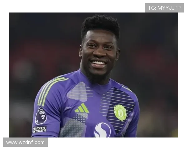 表现不佳仍求续约 奥纳纳让曼联头疼 或考虑引进马丁内斯替代